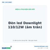 Đèn led Downlight 110/12W (âm trần) – Kanzen Việt Nam